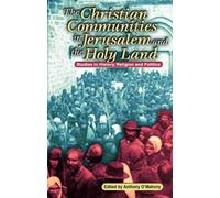 The Christian Communities In Jerusalem (Studies In History, Religion And Politics)