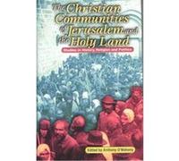 The Christian Communities of Jerusalem and the Holy Land, Studies in History, Religion and Politics