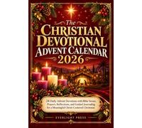 THE CHRISTIAN DEVOTIONAL ADVENT CALENDAR 2026: 24 Daily Advent Devotions with Bible Verses, Prayers, Reflections, and Guided Journaling for a Meaningful Christ-Centered Christmas