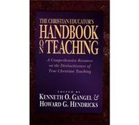 The Christian Educators Handbook on Teaching by Howard G. Hendricks