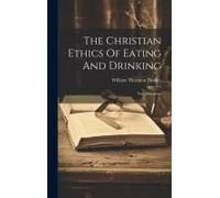 The Christian Ethics Of Eating And Drinking: Two Discourses