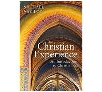 The Christian Experience: An Introduction To Christianity