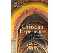 The Christian Experience: An Introduction To Christianity