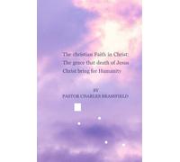 The Christian Faith in Christ: The grace that death of Jesus Christ bring for Humanity