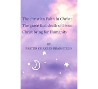 The Christian Faith in Christ: The grace that death of Jesus Christ bring for Humanity