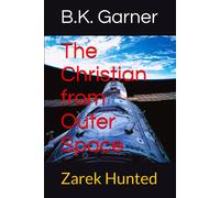 The Christian From Outer Space: Zarek Hunted: 3 (Zarek Trilogy)