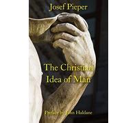 The Christian Idea Of Man