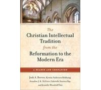 The Christian Intellectual Tradition From The Reformation To The Modern Era