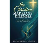 The Christian Marriage Dilemma: Balancing Equality Authority Submission