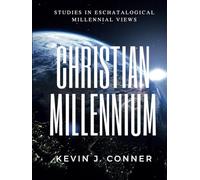 The Christian Millennium: Studies in Eschatalogical Millennial Views
