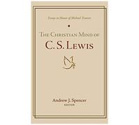 The Christian Mind Of C. S. Lewis