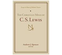 The Christian Mind Of C. S. Lewis