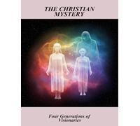 The Christian Mystery: Four Generations Of Visionaries