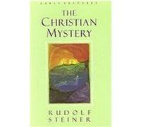 The Christian Mystery: Lectures Steiner, Rudolf (Auteur)