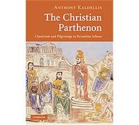 The Christian Parthenon Anthony Kaldellis (Auteur)