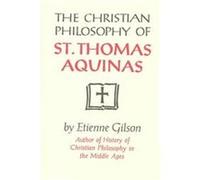 The Christian Philosophy of St. Thomas Aquinas Etienne Gilson (Auteur)