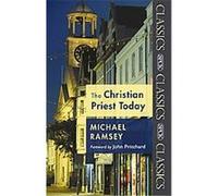 The Christian Priest Today Michael Ramsey (Auteur)