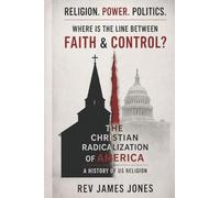 The Christian Radicalization of America: A History of US Religion