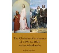 The Christian Renaissance of 1294 to1620: and its Re-Birth Today