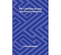 The Christian serving his own generation