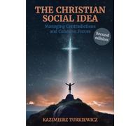 The Christian Social Idea: Managing Contradictions and Cohesive Forces
