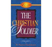 The Christian Soldier: An Exposition of Ephesians 6:10-20