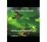 THE CHRISTIAN SOLDIER: Journey to the Promised Land