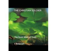 THE CHRISTIAN SOLDIER: The Quiet Work of Truth