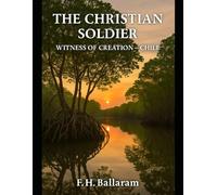 THE CHRISTIAN SOLDIER: WITNESS OF CREATION - CHILE