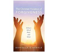 The Christian Vocation Of Forgiveness