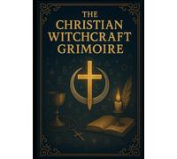 The Christian Witchcraft Grimoire