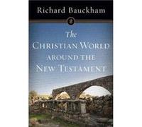 The Christian World around the New Testament by Richard Bauckham Richard Bauckham (Auteur)