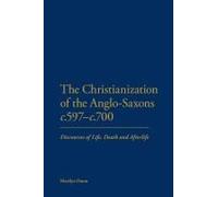 The Christianization Of The Anglo-Saxons C.597-C.700