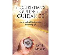The Christian's Guide To Guidance