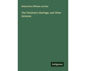 The Christian's Heritage, and Other Sermons