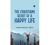 The Christians Secret of a Happy Life