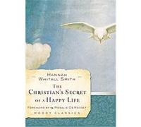 The Christian's Secret of a Happy Life, Moody Classics Series Hannah Whitall Smith (Auteur)