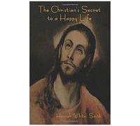 The Christian's Secret To A Happy Life