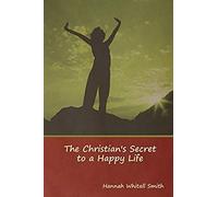 The Christian's Secret To A Happy Life