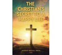 The Christian's Secret To A Happy Life