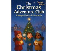 The Christmas Adventure Club: 31 Magical days of Friendship