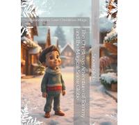 The Christmas Adventure of Tommy and the Magical Snow Globe: A Journey to Save Christmas Magic