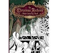 The Christmas Anthems Adult Colouring Book: An intricate holiday visual mixtape for stress relief, nostalgia, and winter relaxation