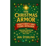 The Christmas Armor, Grace’s Quest to Save the Star of Bethlehem: The Christmas Adventure Gift Every Brave Girl Will Love