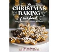 The Christmas Baking Cookbook - Editors of Cider Mill Press - HarperCollins Focus - Livre en Anglais - Hardback Editors of Cider Mill PressEditors of Cider Mill Press (Auteur)