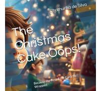 The Christmas Cake Oops!: Because the Best Gifts Can’t Be Wrapped