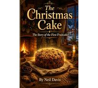 The Christmas Cake: The Story of the First Fruitcake