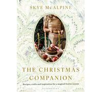 The Christmas Companion Recipes, crafts and inspiration for a magical festive season - Skye McAlpine - Bloomsbury Publishing - ebook (ePub) - Livre