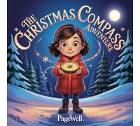 The Christmas Compass Adventure: A Magical Holiday Story About Hope, Kindness, and Believing in Goodness for Kids Ages 3-10