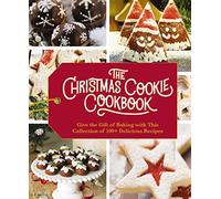 The Christmas Cookie Cookbook: Over 100 Recipes to Celebrate the Season (Over 100 Festive Cookie Recipes for the Holiday Season)
